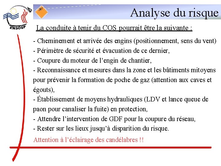 Analyse du risque La conduite à tenir du COS pourrait être la suivante :