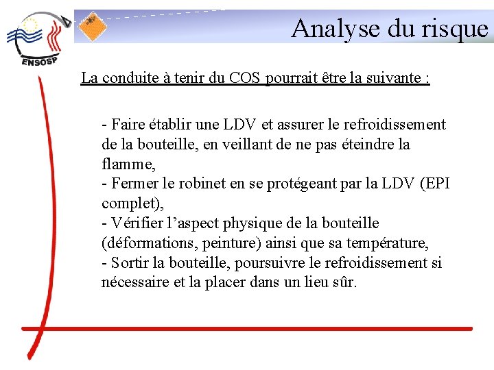 Analyse du risque La conduite à tenir du COS pourrait être la suivante :