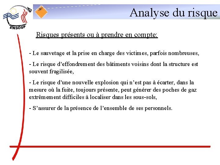 Analyse du risque Risques présents ou à prendre en compte: - Le sauvetage et