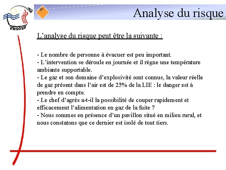 Analyse du risque L’analyse du risque peut être la suivante : - Le nombre