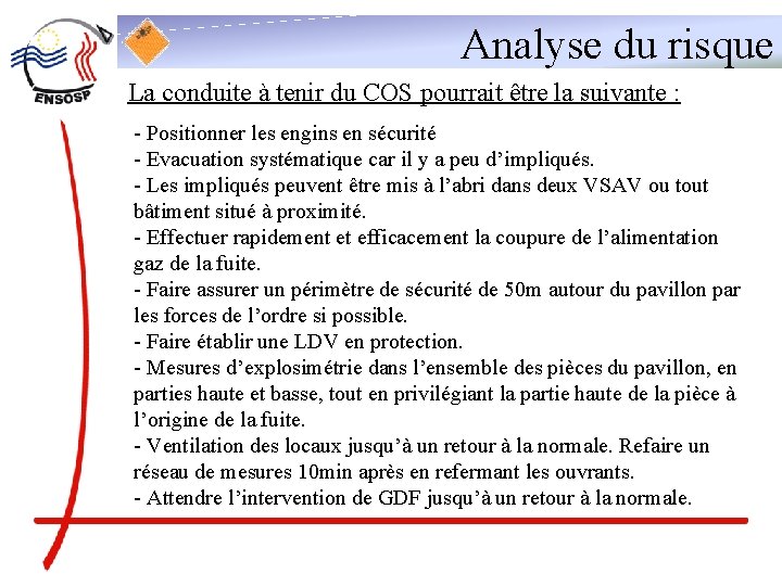 Analyse du risque La conduite à tenir du COS pourrait être la suivante :