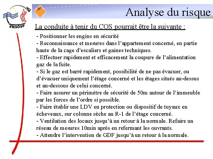 Analyse du risque La conduite à tenir du COS pourrait être la suivante :