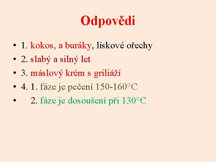 Odpovědi • • • 1. kokos, a buráky, lískové ořechy 2. slabý a silný