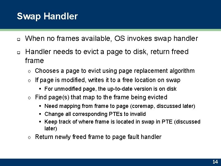 Swap Handler q q When no frames available, OS invokes swap handler Handler needs