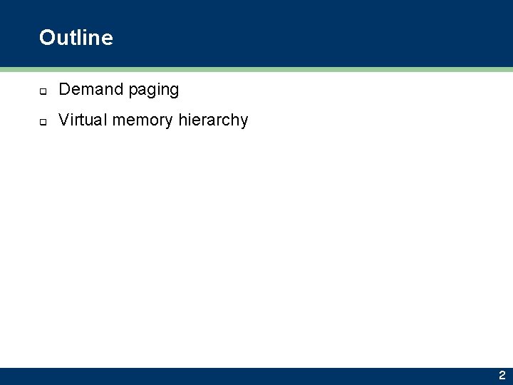 Outline q Demand paging q Virtual memory hierarchy 2 