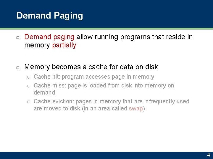 Demand Paging q q Demand paging allow running programs that reside in memory partially