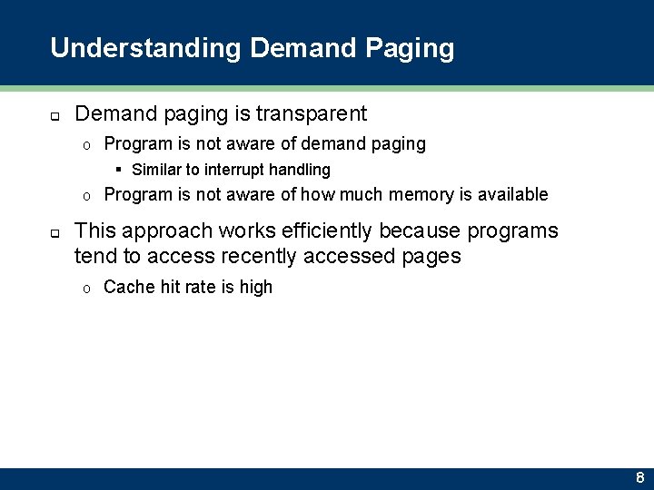 Understanding Demand Paging q Demand paging is transparent o Program is not aware of