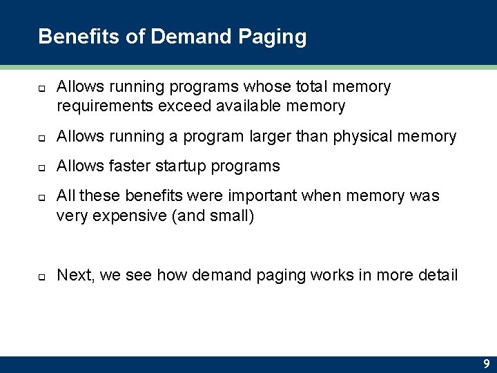 Benefits of Demand Paging q Allows running programs whose total memory requirements exceed available