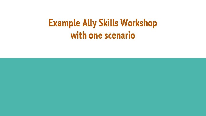 Example Ally Skills Workshop with one scenario 