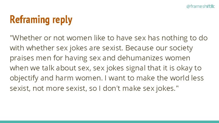 @frameshiftllc Reframing reply "Whether or not women like to have sex has nothing to