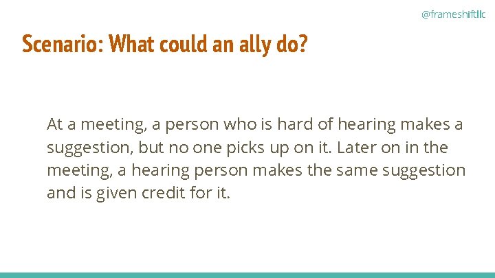 @frameshiftllc Scenario: What could an ally do? At a meeting, a person who is