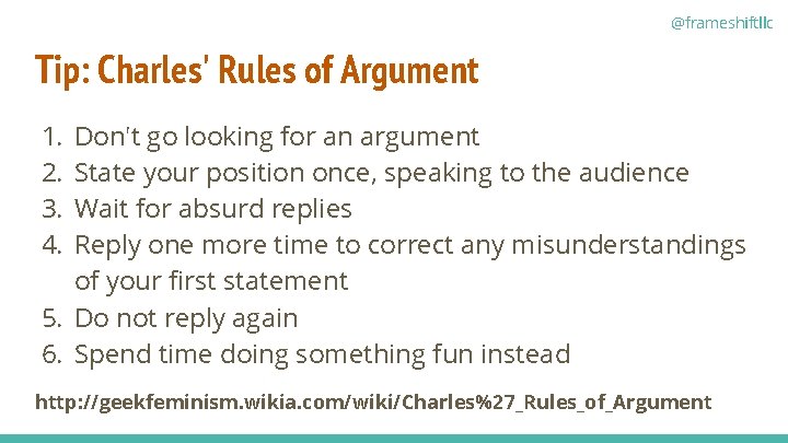 @frameshiftllc Tip: Charles' Rules of Argument 1. 2. 3. 4. Don't go looking for