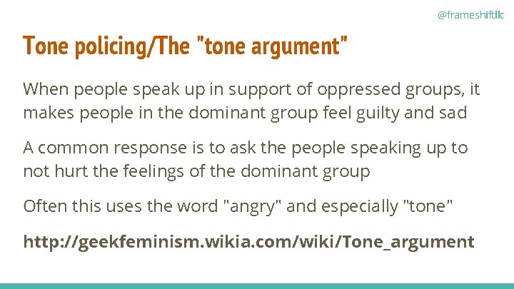 @frameshiftllc Tone policing/The "tone argument" When people speak up in support of oppressed groups,