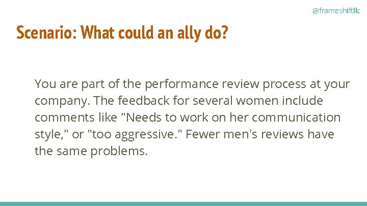 @frameshiftllc Scenario: What could an ally do? You are part of the performance review