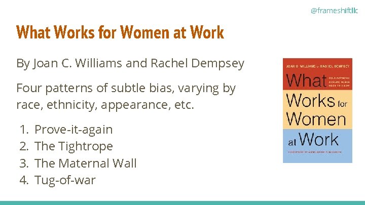 @frameshiftllc What Works for Women at Work By Joan C. Williams and Rachel Dempsey