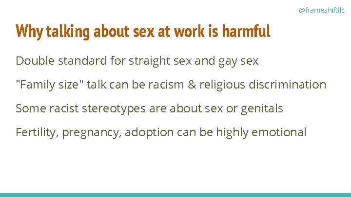 @frameshiftllc Why talking about sex at work is harmful Double standard for straight sex