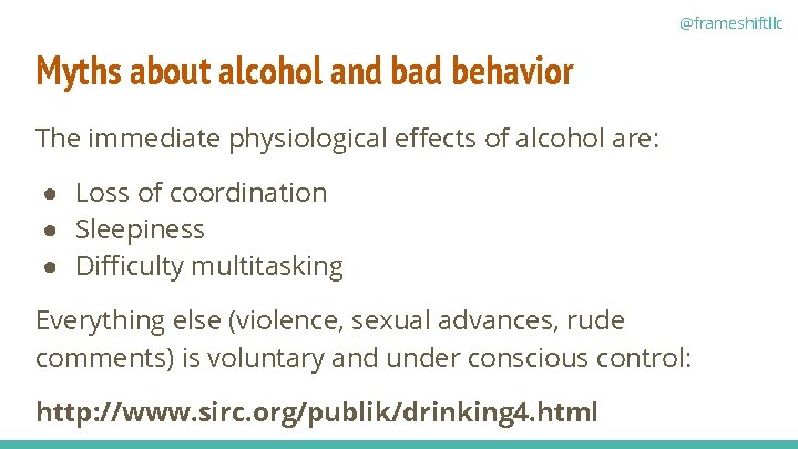 @frameshiftllc Myths about alcohol and bad behavior The immediate physiological effects of alcohol are: