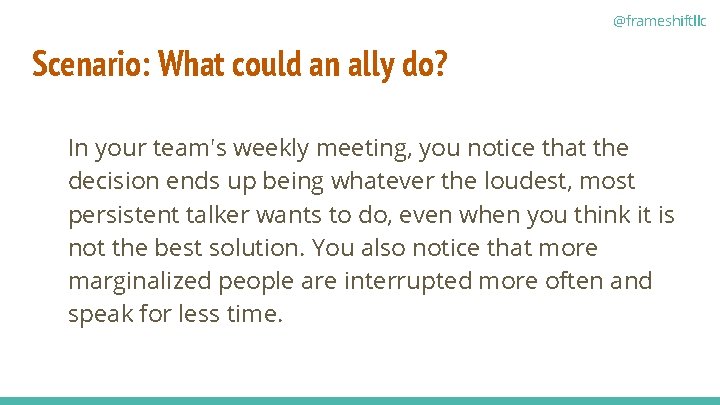 @frameshiftllc Scenario: What could an ally do? In your team's weekly meeting, you notice