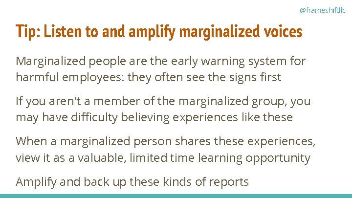 @frameshiftllc Tip: Listen to and amplify marginalized voices Marginalized people are the early warning