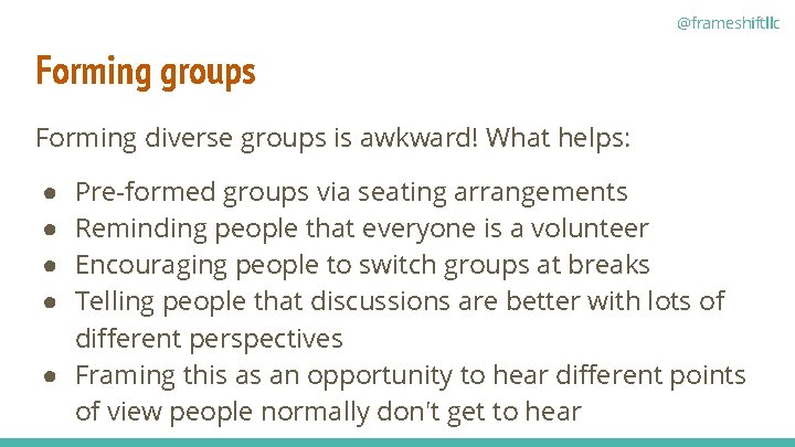 @frameshiftllc Forming groups Forming diverse groups is awkward! What helps: Pre-formed groups via seating