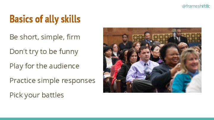 @frameshiftllc Basics of ally skills Be short, simple, firm Don't try to be funny