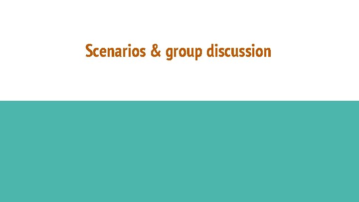 Scenarios & group discussion 