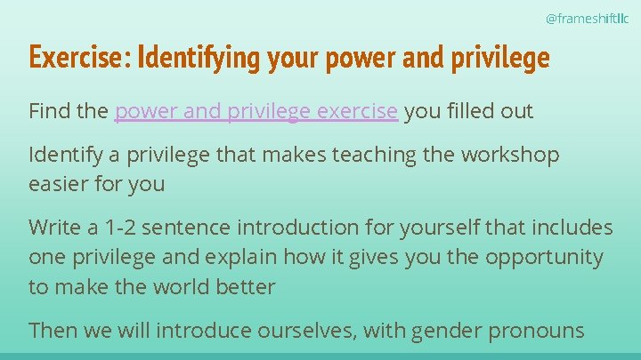 @frameshiftllc Exercise: Identifying your power and privilege Find the power and privilege exercise you