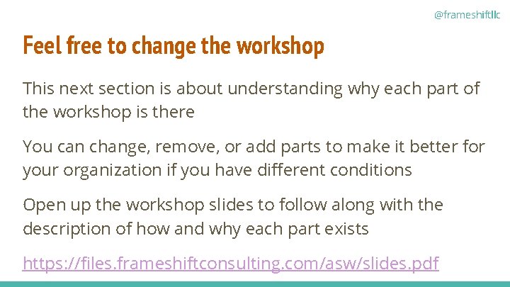 @frameshiftllc Feel free to change the workshop This next section is about understanding why