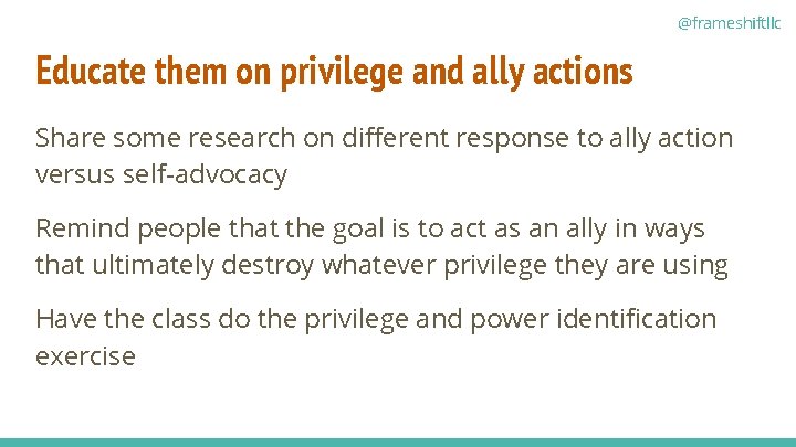 @frameshiftllc Educate them on privilege and ally actions Share some research on different response