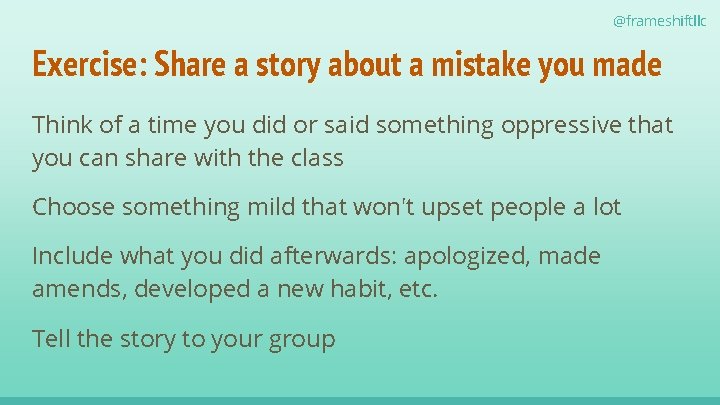 @frameshiftllc Exercise: Share a story about a mistake you made Think of a time