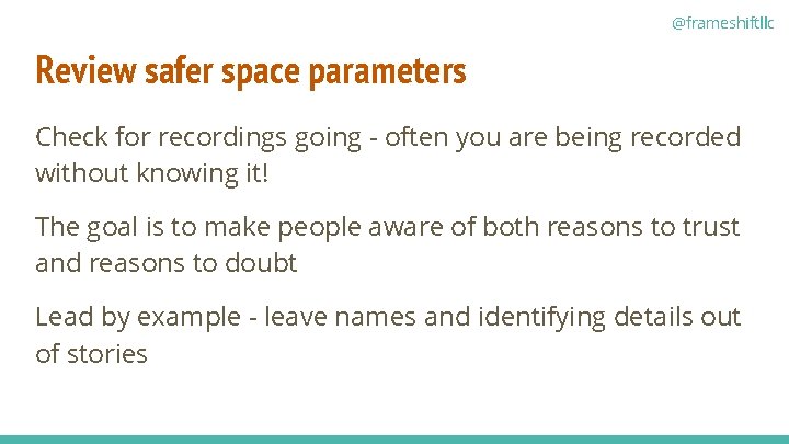 @frameshiftllc Review safer space parameters Check for recordings going - often you are being