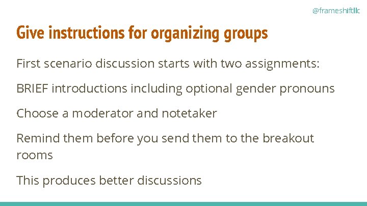 @frameshiftllc Give instructions for organizing groups First scenario discussion starts with two assignments: BRIEF