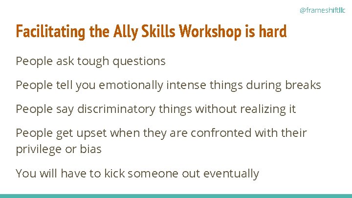 @frameshiftllc Facilitating the Ally Skills Workshop is hard People ask tough questions People tell