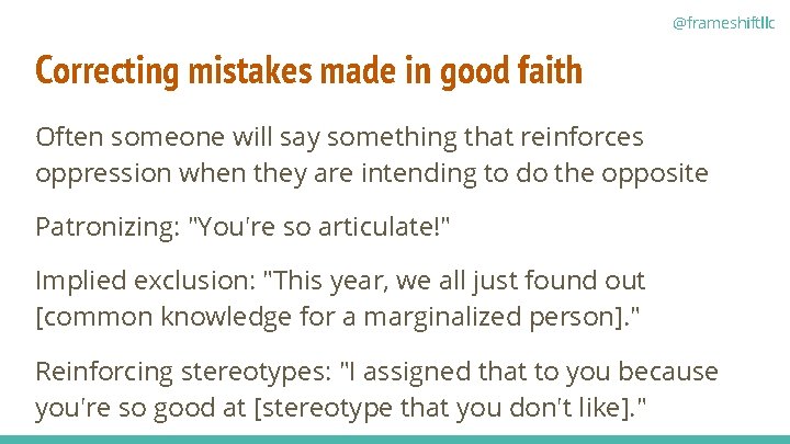 @frameshiftllc Correcting mistakes made in good faith Often someone will say something that reinforces