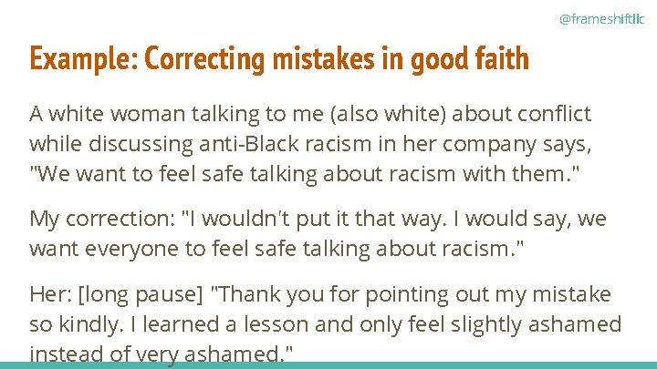 @frameshiftllc Example: Correcting mistakes in good faith A white woman talking to me (also