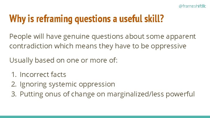 @frameshiftllc Why is reframing questions a useful skill? People will have genuine questions about