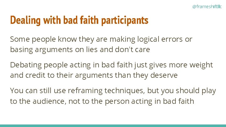 @frameshiftllc Dealing with bad faith participants Some people know they are making logical errors