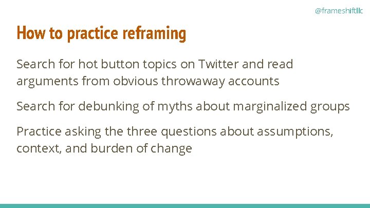 @frameshiftllc How to practice reframing Search for hot button topics on Twitter and read