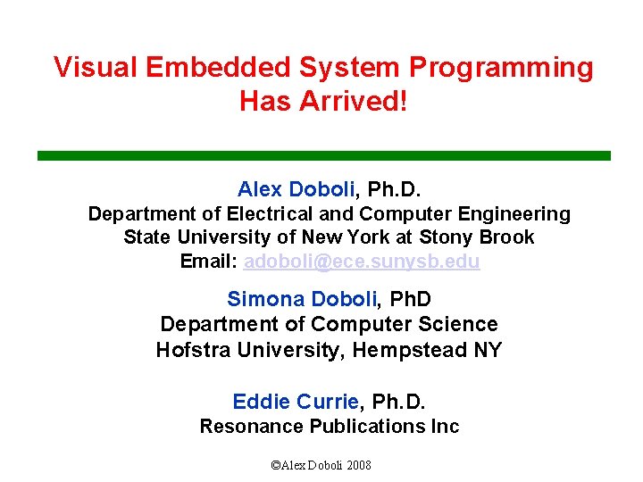 Visual Embedded System Programming Has Arrived! Alex Doboli, Ph. D. Department of Electrical and