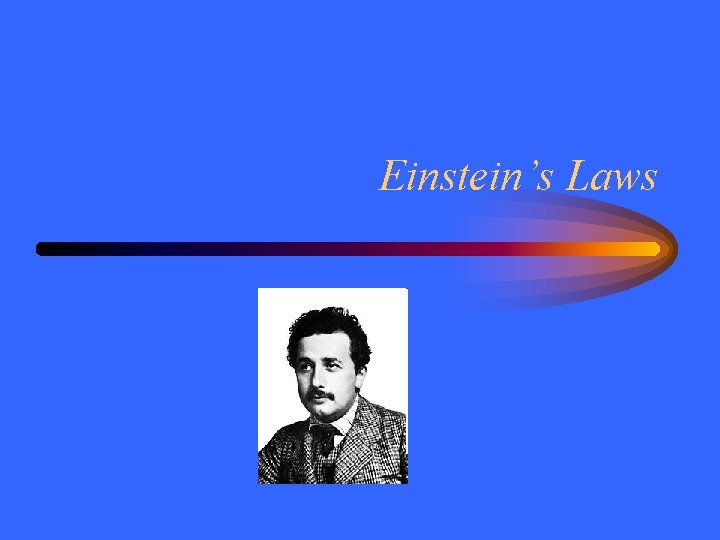 Einstein’s Laws 