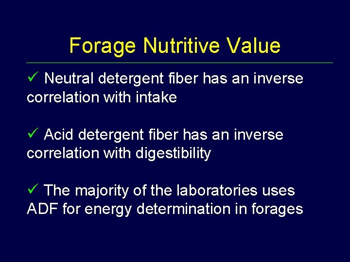 Forage Nutritive Value ü Neutral detergent fiber has an inverse correlation with intake ü