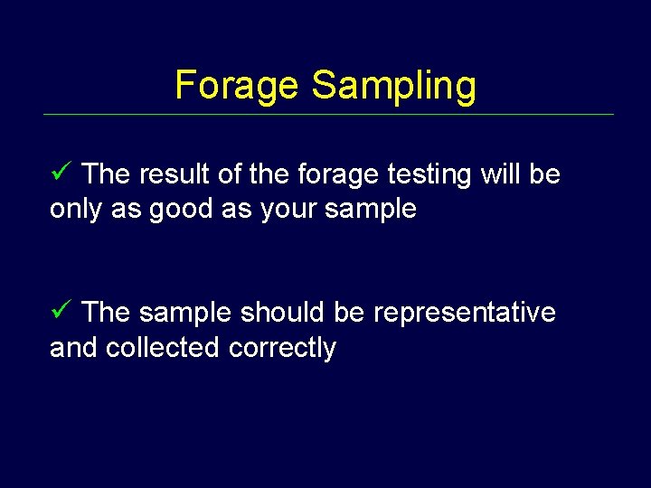 Forage Sampling ü The result of the forage testing will be only as good