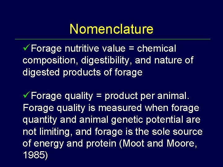 Nomenclature üForage nutritive value = chemical composition, digestibility, and nature of digested products of
