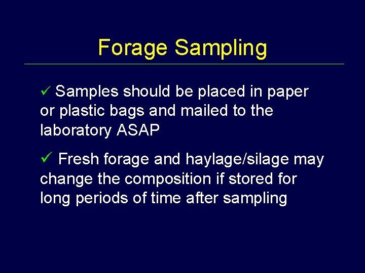 Forage Sampling ü Samples should be placed in paper or plastic bags and mailed