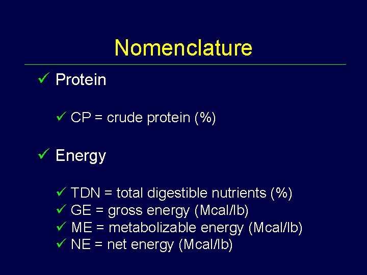 Nomenclature ü Protein ü CP = crude protein (%) ü Energy ü TDN =