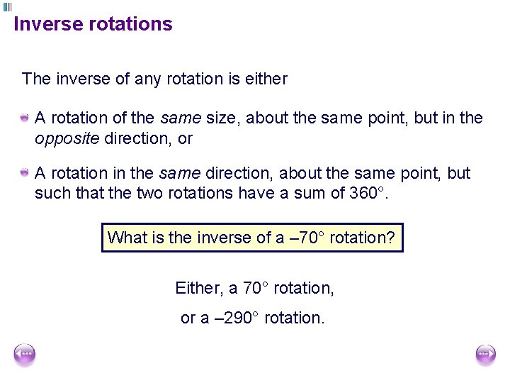Inverse rotations The inverse of any rotation is either A rotation of the same