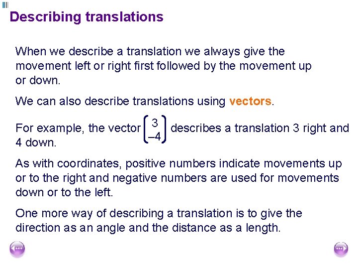 Describing translations When we describe a translation we always give the movement left or