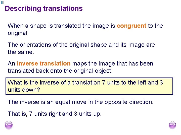 Describing translations When a shape is translated the image is congruent to the original.