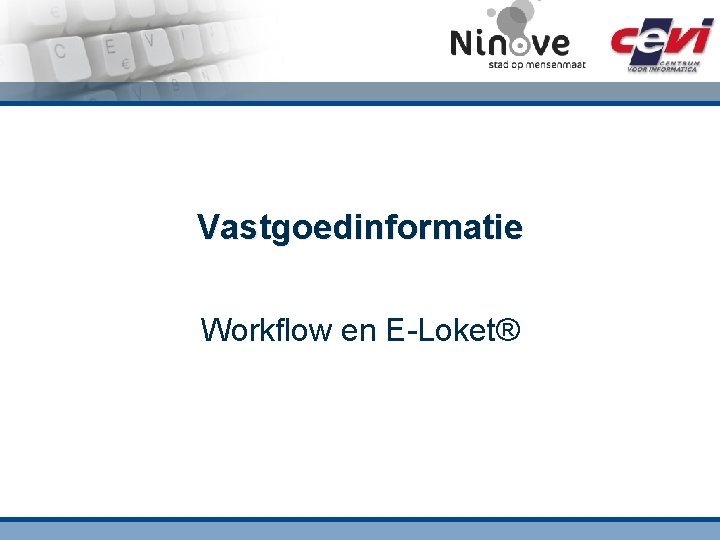 Vastgoedinformatie Workflow en E-Loket® 