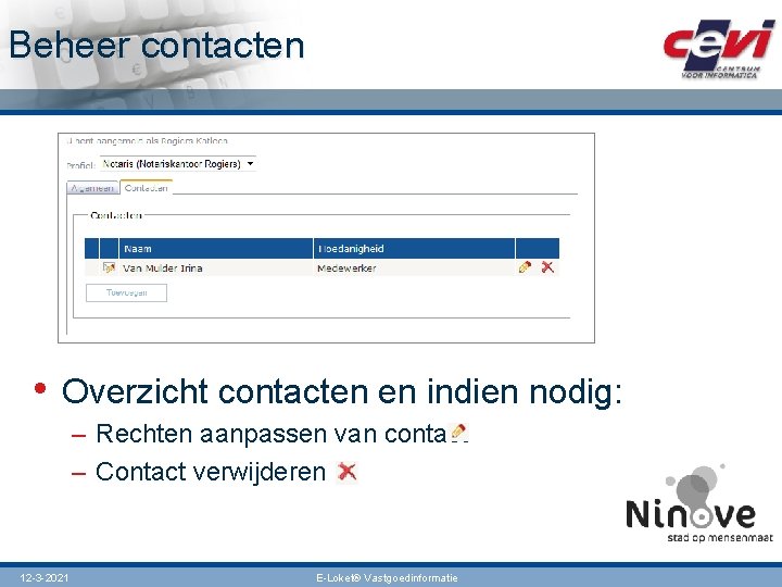 Beheer contacten • Overzicht contacten en indien nodig: – Rechten aanpassen van contact –